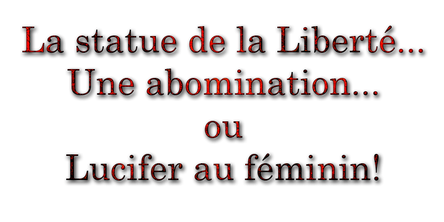 La statue de la Liberté...  une abomination...   ou "Lucifer" au féminin!