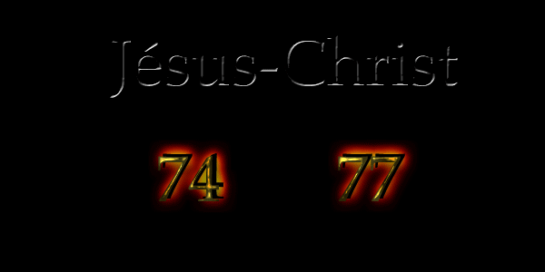 Une simple alphanumérisation du Nom de "Jésus-Christ" donne 74-77