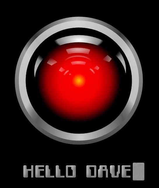 Hello Dave...  "Hal" - film "2001, L'Odyssée de l'espace" de S. Kubrick.