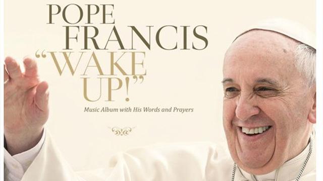 Pape François: Wake up!  Album musical avec ses mots et ses prières