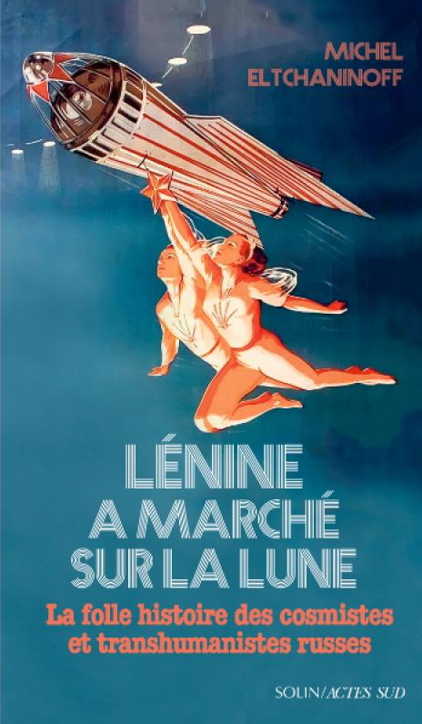 Lénine a marché sur la Lune: la folle histoire des cosmistes et transhumanistes russes

Michel Eltchaninoff