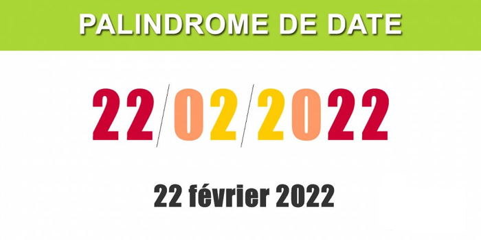 Mardi 22 Février, une date particulière car palindrome