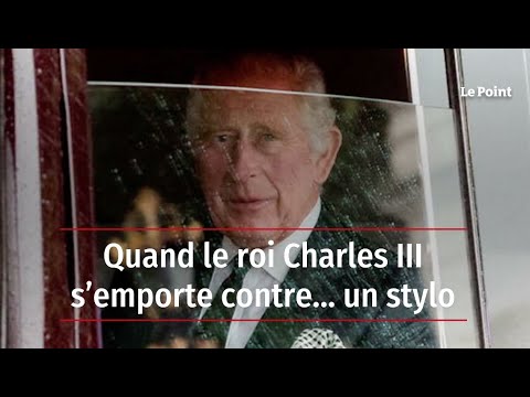 Charles III et ses problèmes de stylo