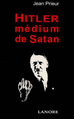 Ouvrage: Hitler: médium de Satan par Jean Prieur