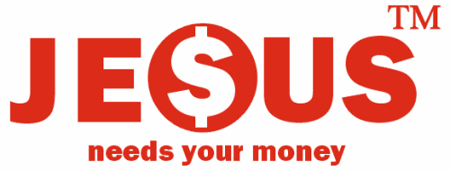 - "Jesus needs your money" -  - "Jésus désire votre argent" -  