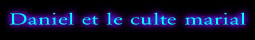 Daniel et le culte marial