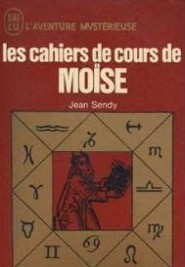 Les Cahiers de cours de Moïse, Paris, Éditions J'ai lu, « L'Aventure mystérieuse » N°A245, 1970.